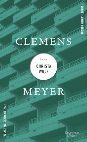 Clemens Meyer über Christa Wolf - Clemens Meyer - Livros - Kiepenheuer & Witsch - 9783462004168 - 5 de abril de 2023