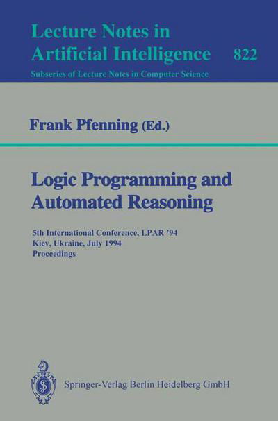 Cover for Frank Pfenning · Logic Programming and Automated Reasoning: 5th International Conference, Lpar '94, Kiev, Ukraine, July 16-22, 1994 - Proceedings - Lecture Notes in Computer Science (Paperback Book) (1994)