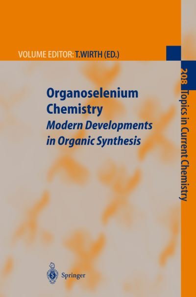 Cover for T Wirth · Organoselenium Chemistry: Modern Developments in Organic Synthesis - Topics in Current Chemistry (Hardcover bog) [2000 edition] (2000)