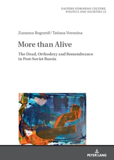 Cover for Zuzanna BogumiÅ · More than Alive : The Dead, Orthodoxy and Remembrance in Post-Soviet Russia : 22 (Hardcover Book) [New ed edition] (2023)