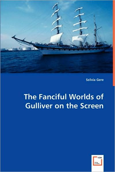 Cover for Szilvia Gere · The Fanciful Worlds of Gulliver on the Screen (Taschenbuch) (2008)