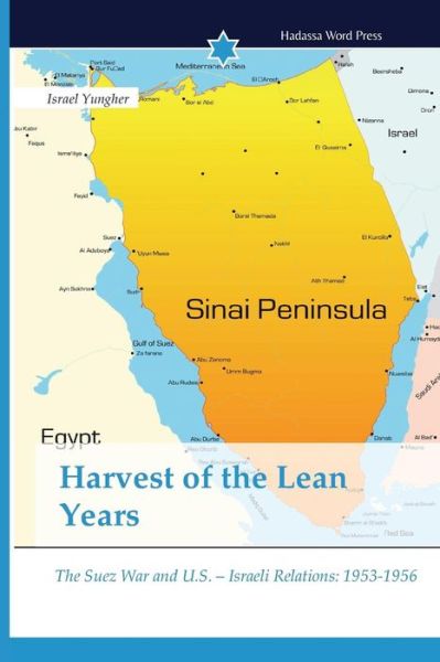 Harvest of the Lean Years - Yungher Israel - Books - Hadassa Word Press - 9783639794168 - March 25, 2015