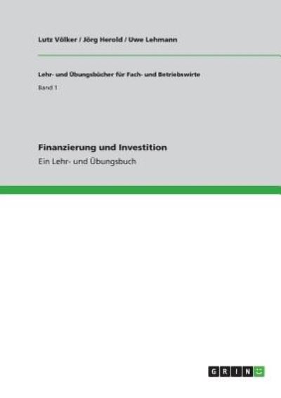 Cover for Lutz Voelker · Finanzierung und Investition: Ein Lehr- und UEbungsbuch (Paperback Book) [German edition] (2010)