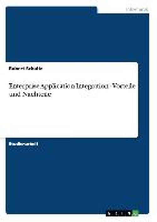 Enterprise Application Integrat - Schultz - Livros - GRIN Verlag GmbH - 9783656016168 - 27 de setembro de 2011