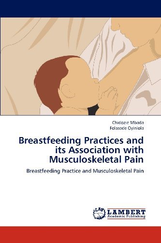 Cover for Folasade Oyinlola · Breastfeeding Practices and Its Association with Musculoskeletal Pain: Breastfeeding Practice and Musculoskeletal Pain (Taschenbuch) (2012)