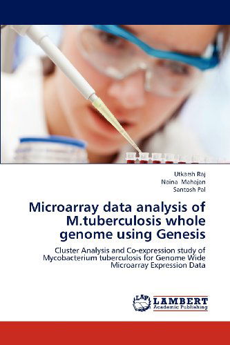 Cover for Santosh Pal · Microarray Data Analysis of M.tuberculosis Whole Genome Using Genesis: Cluster Analysis and Co-expression Study of Mycobacterium Tuberculosis for Genome Wide Microarray Expression Data (Paperback Book) (2012)