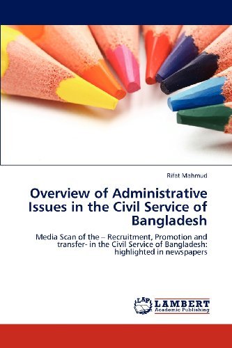 Cover for Rifat Mahmud · Overview of Administrative Issues in the Civil Service of Bangladesh: Media Scan of the - Recruitment, Promotion and Transfer- in the Civil Service of Bangladesh: Highlighted in Newspapers (Pocketbok) (2012)