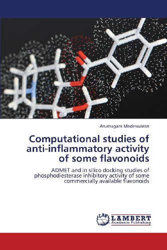 Cover for Arumugam Madeswaran · Computational Studies of Anti-inflammatory Activity of Some Flavonoids: Admet and in Silico Docking Studies of Phosphodiesterase Inhibitory Activity of Some Commercially Available Flavonoids (Paperback Bog) (2013)