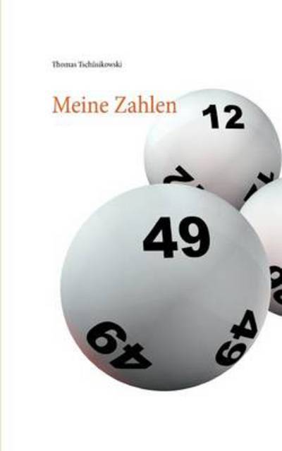 Cover for Thomas Tschusikowski · Meine Zahlen (Paperback Book) [German edition] (2013)