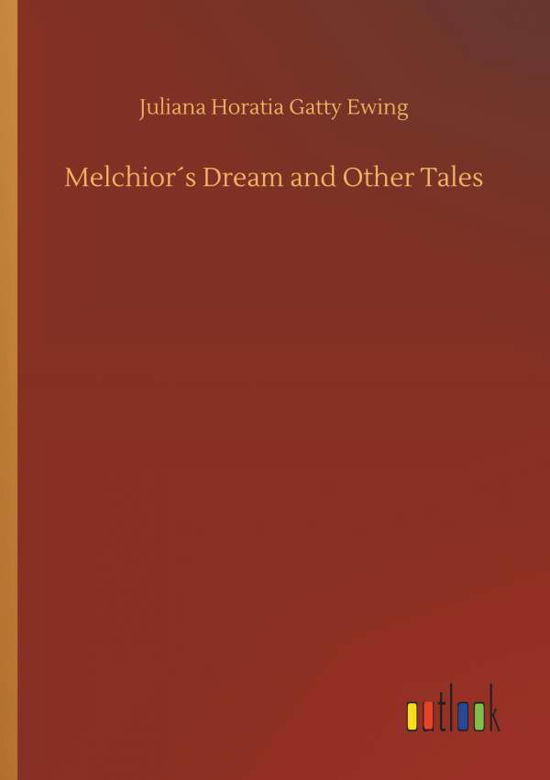 Cover for Ewing · Melchior s Dream and Other Tales (Bog) (2019)