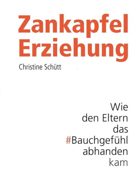 Cover for Christine Schutt · Zankapfel Erziehung (Taschenbuch) (2015)