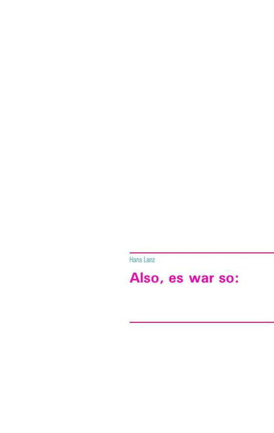 Cover for Hans Lanz · Also, Es War So (Paperback Book) [German edition] (2014)