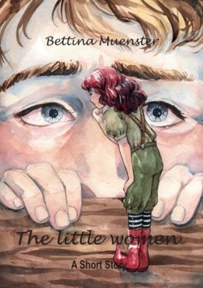 Cover for Bettina Muenster · The little women: A Short Story (Paperback Book) (2022)