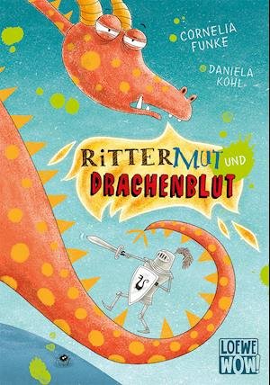 Cover for Cornelia Funke · Rittermut und Drachenblut (Gebundenes Buch) (2021)