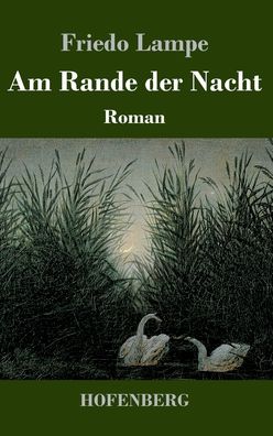 Cover for Friedo Lampe · Am Rande der Nacht (Hardcover Book) (2022)