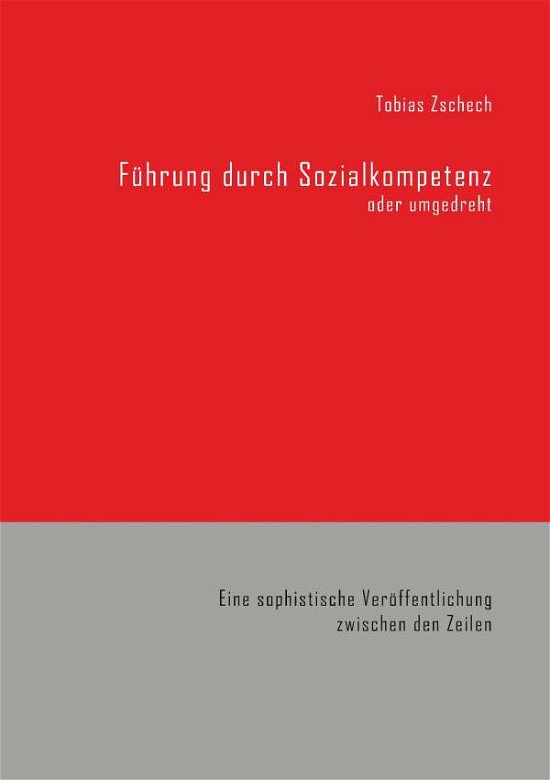 Führung durch Sozialkompetenz - Zschech - Bücher -  - 9783748131168 - 12. November 2018