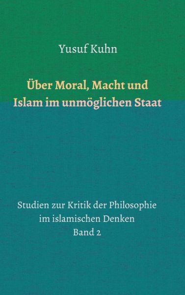 Über Moral, Macht und Islam im unm - Kuhn - Livres -  - 9783748230168 - 30 avril 2019