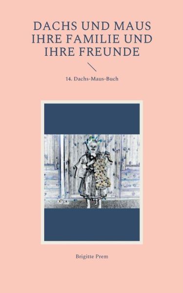 Cover for Brigitte Prem · Dachs und Maus ihre Familie und ihre Freunde (Paperback Book) (2022)