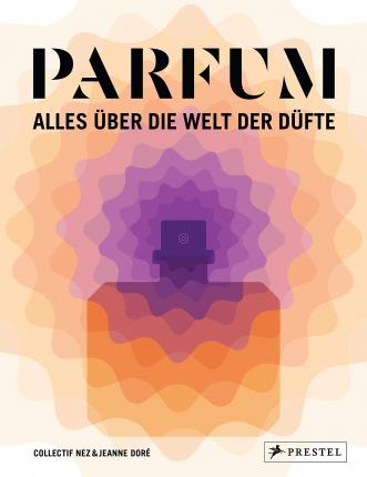 Cover for Collectif Nez · PARFUM: Alles über die Welt der Düfte (Hardcover Book) (2021)