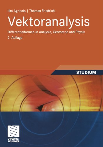 Cover for Ilka Agricola · Vektoranalysis: Differentialformen in Analysis, Geometrie Und Physik (Paperback Book) [2nd 2., Uberarb. U. Erw. Aufl. 2010 edition] (2010)