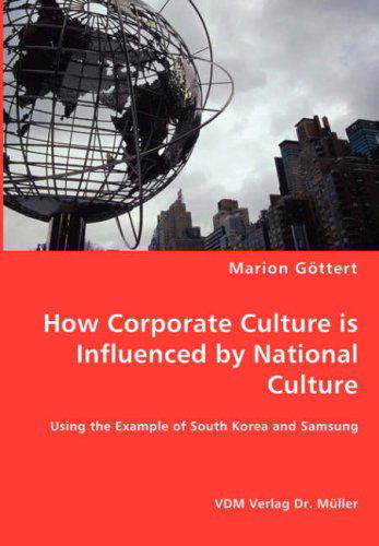 Cover for Marion Göttert · How Corporate Culture is Influenced by National Culture - Using the Example of South Korea and Samsung (Paperback Book) (2008)