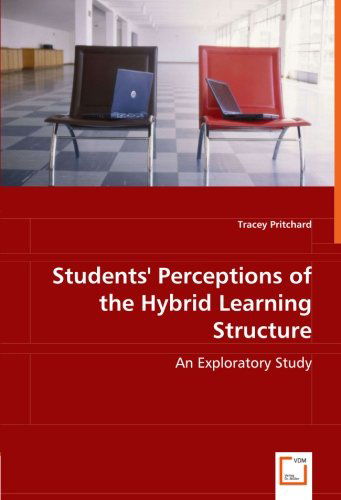 Cover for Tracey Pritchard · Students' Perceptions of the Hybrid Learning Structure: an Exploratory Study (Pocketbok) (2008)