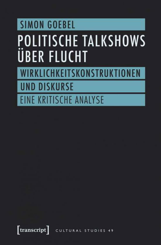 Cover for Goebel · Politische Talkshows über Flucht (Bok)