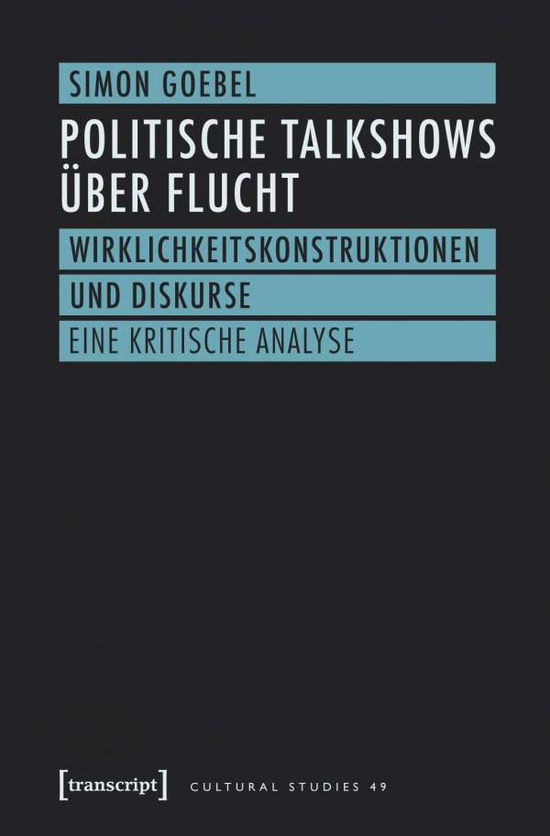 Cover for Goebel · Politische Talkshows über Flucht (Book)