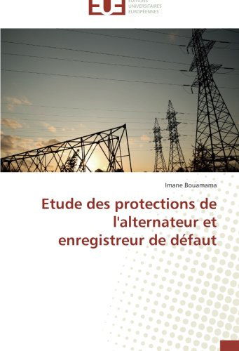 Cover for Imane Bouamama · Etude Des Protections De L'alternateur et Enregistreur De Défaut (Paperback Book) [French edition] (2018)