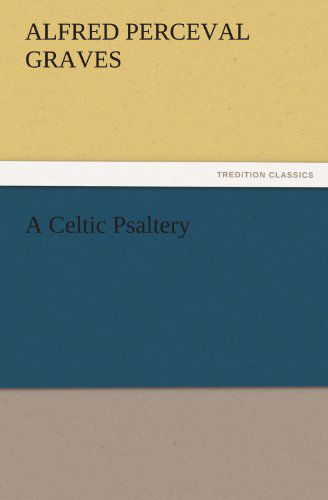 Cover for Alfred Perceval Graves · A Celtic Psaltery (Tredition Classics) (Taschenbuch) (2011)