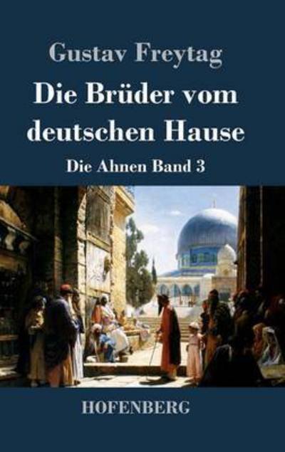 Cover for Gustav Freytag · Die Bruder Vom Deutschen Hause (Gebundenes Buch) (2016)