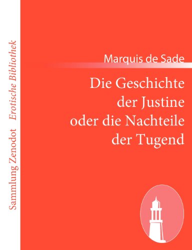 Die Geschichte Der Justine Oder Die Nachteile Der Tugend (Sammlung Zenodot\erotische Bibliothek) (German Edition) - Marquis De Sade - Livres - Contumax Gmbh & Co. Kg - 9783843069168 - 11 février 2011