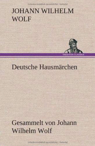 Cover for Johann Wilhelm Wolf · Deutsche Hausmarchen (Hardcover bog) [German edition] (2012)