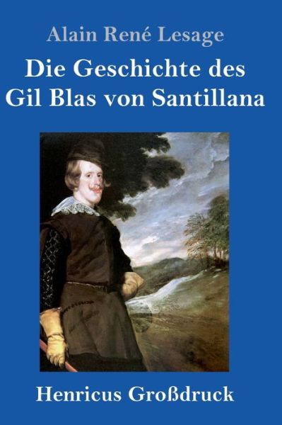 Cover for Alain Lesage · Die Geschichte des Gil Blas von Santillana (Grossdruck) (Hardcover Book) (2019)