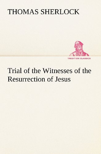 Cover for Thomas Sherlock · Trial of the Witnesses of the Resurrection of Jesus (Tredition Classics) (Pocketbok) (2012)