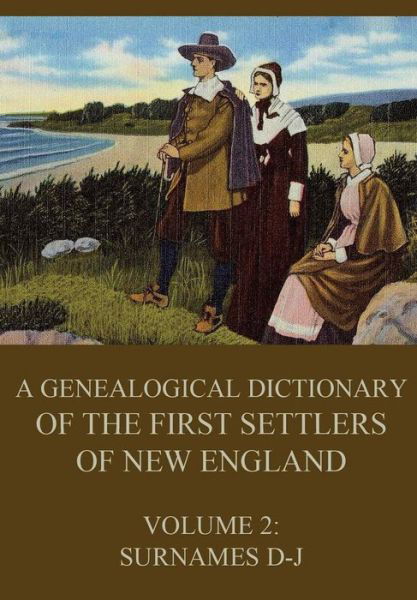 Cover for James Savage · A genealogical dictionary of the first settlers of New England, Volume 2 (Paperback Book) (2016)