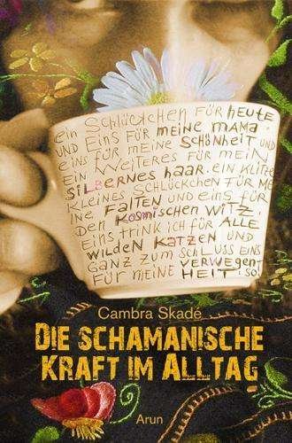 Die schamanische Kraft im Alltag - Skadé - Bücher -  - 9783866631168 - 