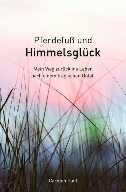 Pferdefuß und Himmelsglück - Paul - Bøger -  - 9783867733168 - 