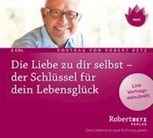 Cover for Robert Betz · Die Liebe zu dir selbst - der Schlüssel für dein L (CD) (2017)