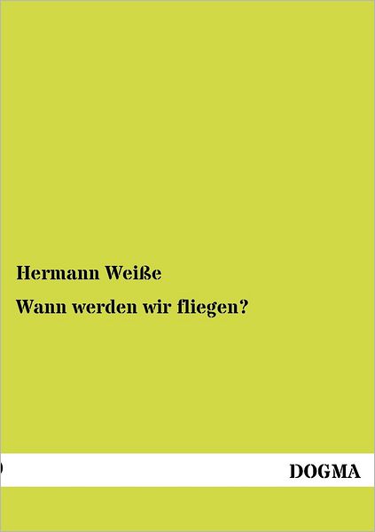 Cover for Hermann Weisse · Wann werden wir fliegen? (Paperback Book) [German edition] (2012)
