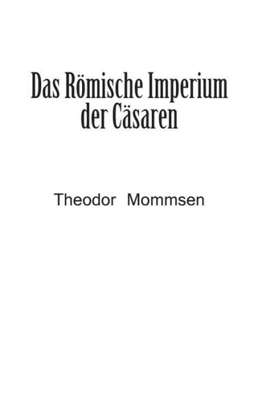 Cover for Theodor Mommsen · Das Roemische Imperium der Casaren (Hardcover Book) (2016)