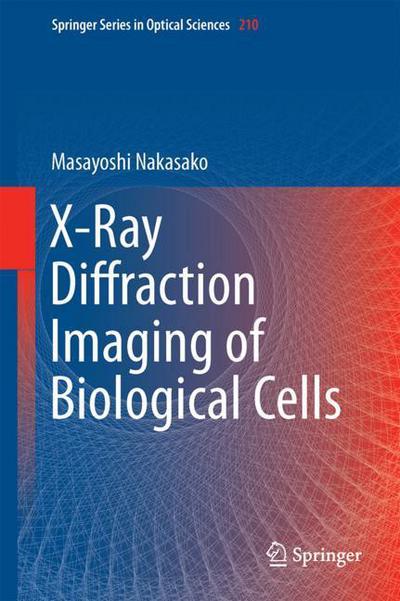 Cover for Masayoshi Nakasako · X-Ray Diffraction Imaging of Biological Cells - Springer Series in Optical Sciences (Innbunden bok) [1st ed. 2018 edition] (2018)