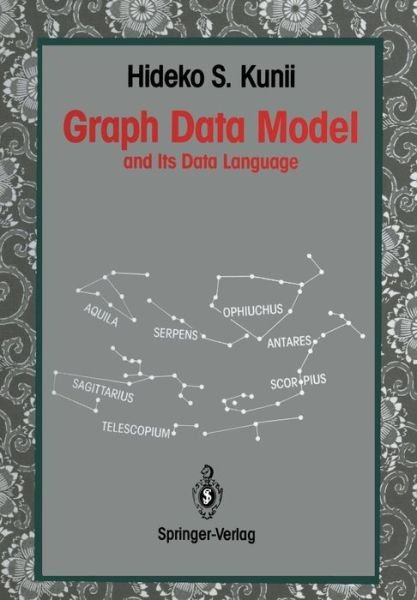Hideko S. Kunii · Graph Data Model: and Its Data Language (Paperback Book) [Softcover reprint of the original 1st ed. 1990 edition] (2011)