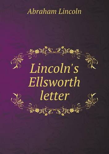 Lincoln's Ellsworth Letter - Abraham Lincoln - Books - Book on Demand Ltd. - 9785518587168 - February 27, 2013