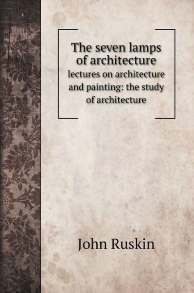 Cover for John Ruskin · The seven lamps of architecture (Hardcover Book) (2020)