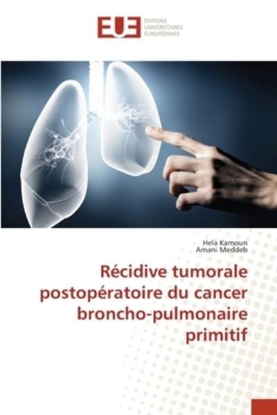 Cover for Hela Kamoun · Recidive tumorale postoperatoire du cancer broncho-pulmonaire primitif (Paperback Book) (2021)