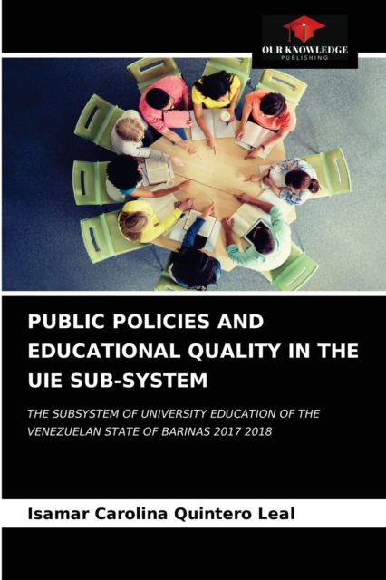 Cover for Isamar Carolina Quintero Leal · Public Policies and Educational Quality in the Uie Sub-System (Paperback Book) (2021)