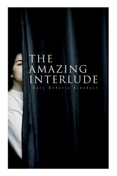 Cover for Mary Roberts Rinehart · The Amazing Interlude (Paperback Book) (2019)
