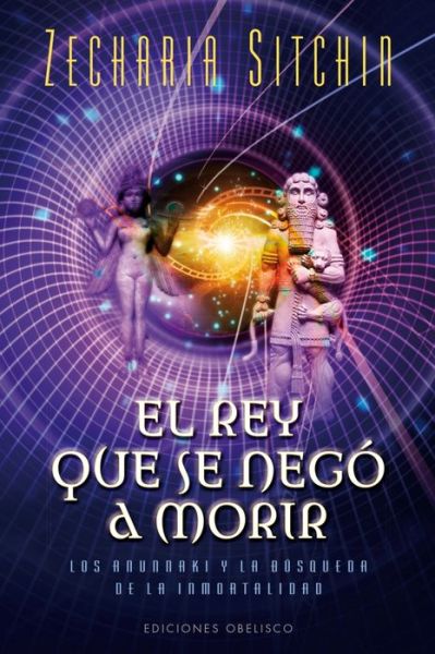 Cover for Zecharia Sitchin · El Rey Que Se Nego a Morir (Paperback Book) (2015)