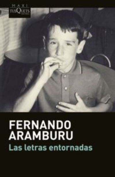 Cover for Fernando Aramburu · Las letras entornadas (Taschenbuch) (2016)